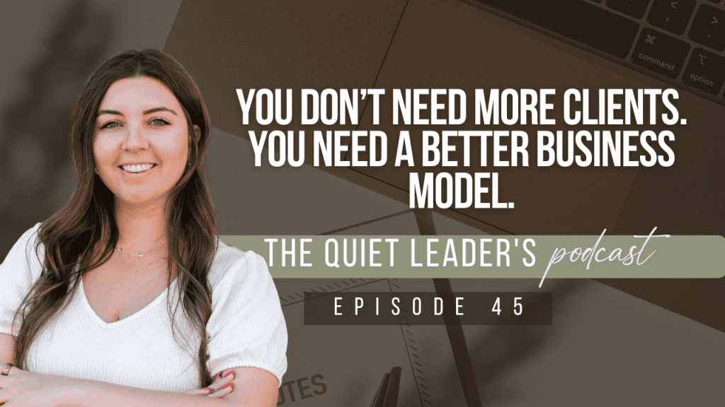 You Don’t Need More Clients. You Need a Better Business Model.