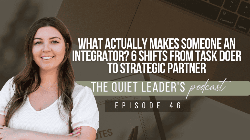 What Actually Makes Someone an Integrator? 6 Shifts from Task Doer to Strategic Partner