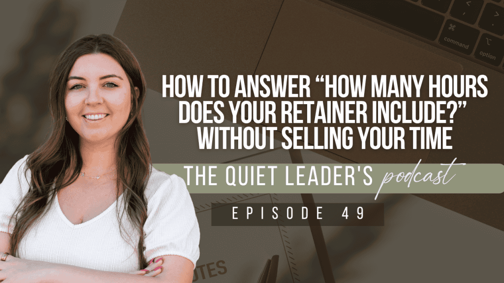 How to Answer “How Many Hours Does Your Retainer Include?” Without Selling Your Time